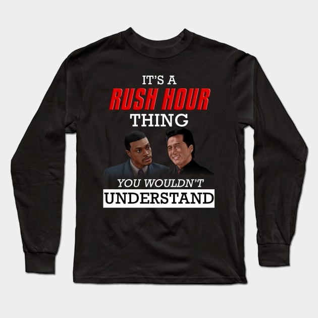 It's a RUSH HOUR Thing Long Sleeve T-Shirt by yawncompany